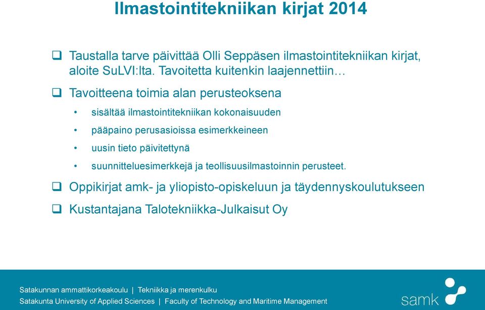 esimerkkeineen uusin tieto päivitettynä suunnitteluesimerkkejä ja teollisuusilmastoinnin perusteet.