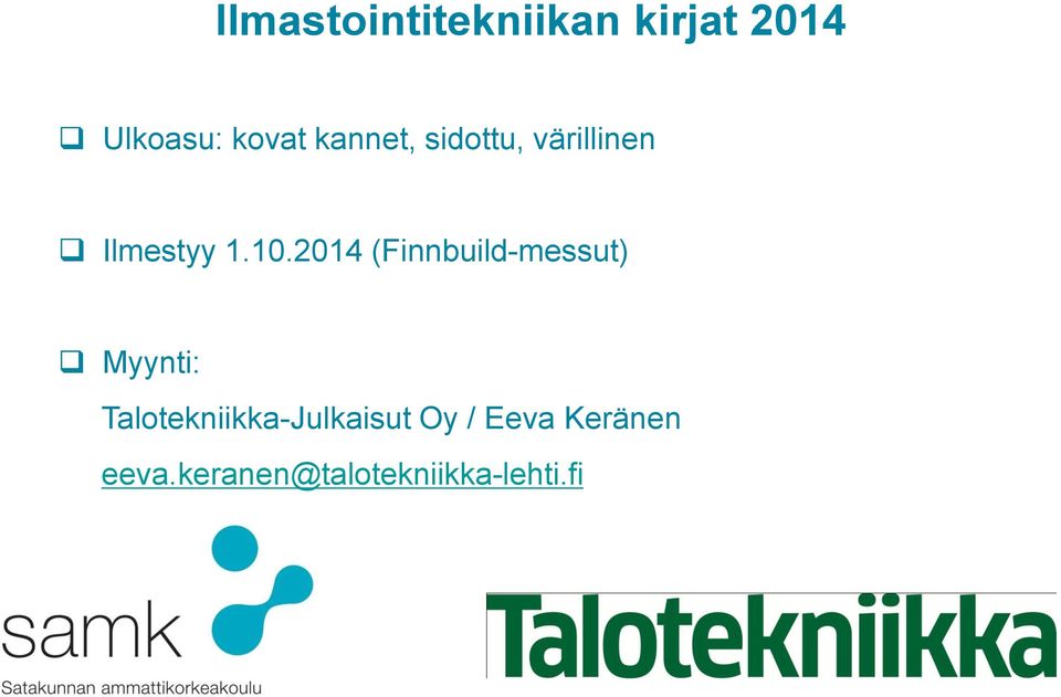 2014 (Finnbuild-messut) Myynti: