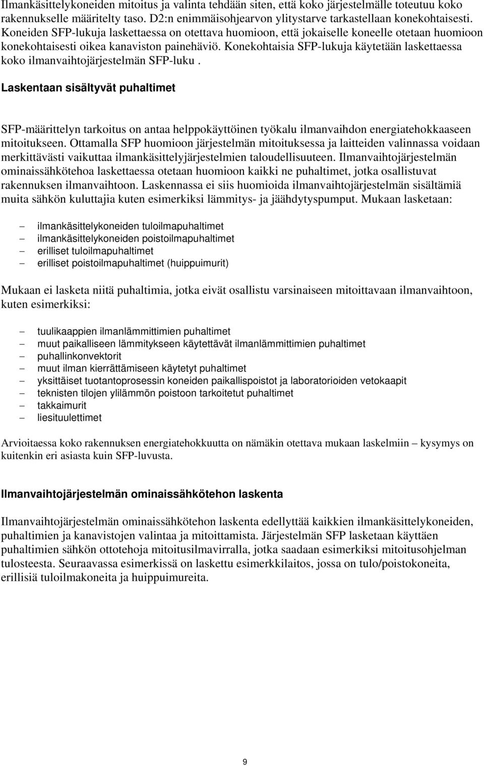 Konekohtaisia SFP-lukuja käytetään laskettaessa koko ilmanvaihtojärjestelmän SFP-luku.