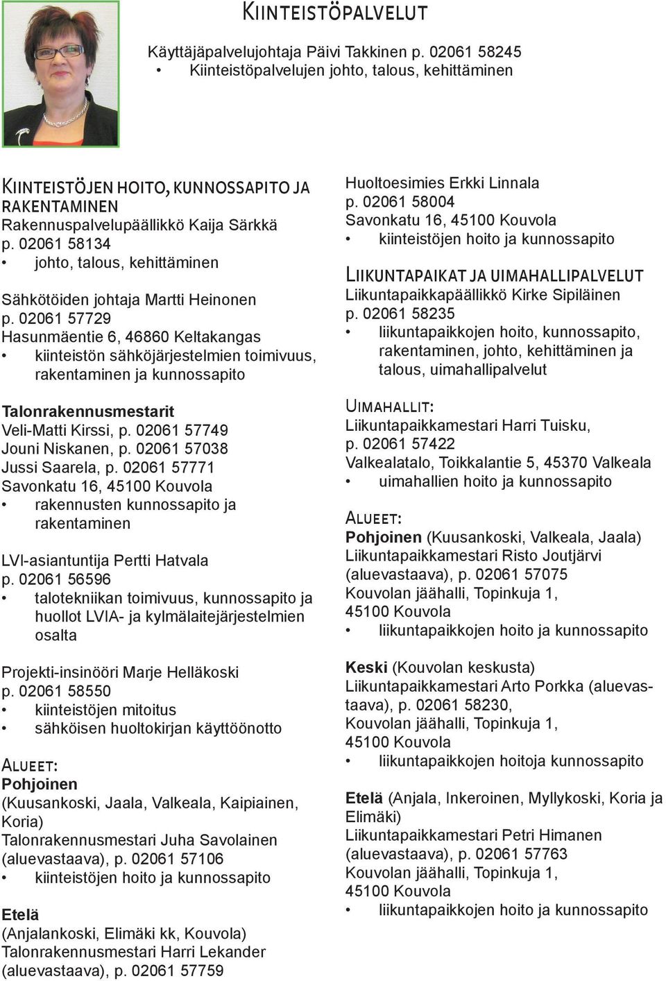 02061 58134 johto, talous, kehittäminen Sähkötöiden johtaja Martti Heinonen p.