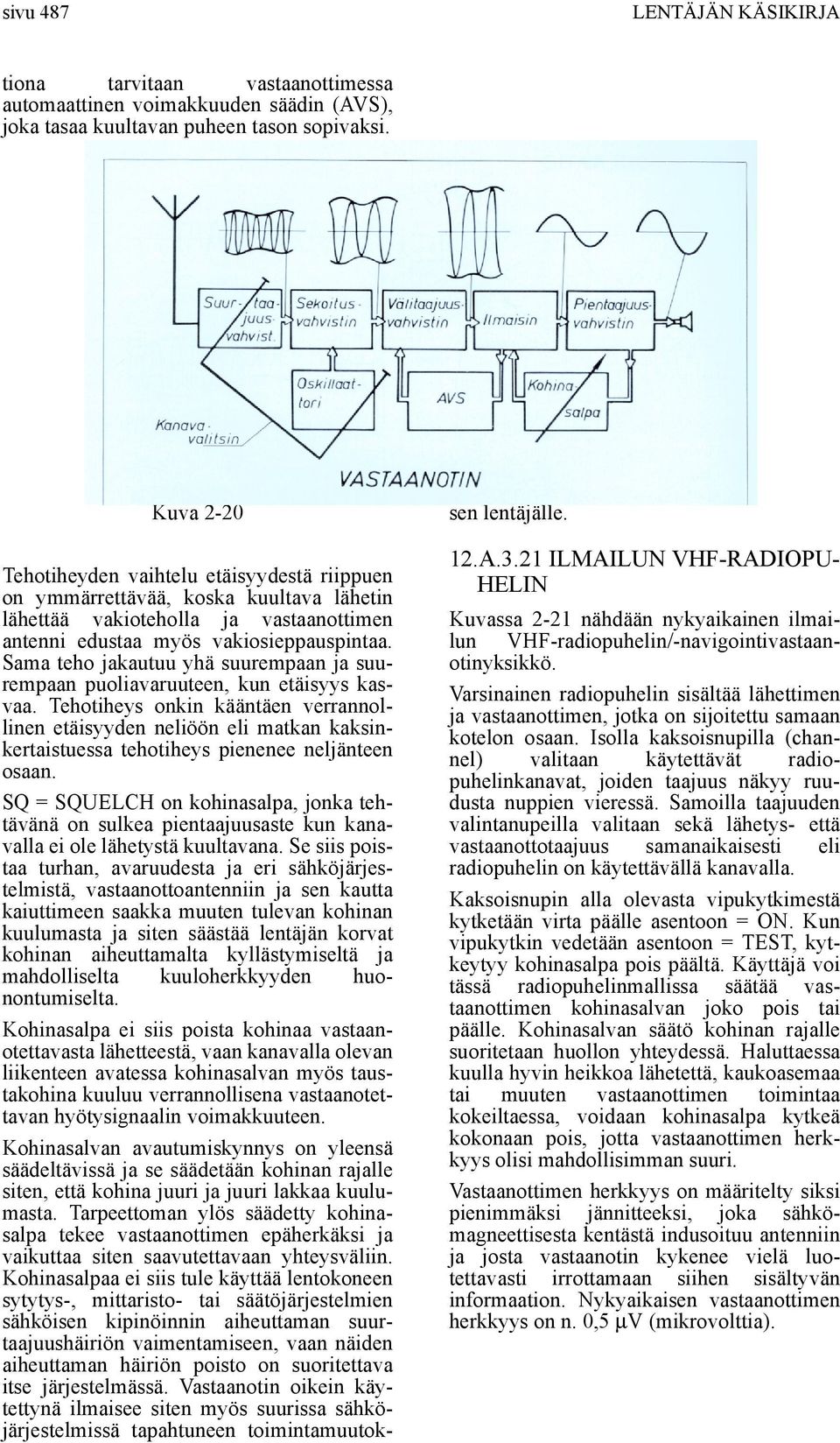 Sama teho jakautuu yhä suurempaan ja suurempaan puoliavaruuteen, kun etäisyys kasvaa.