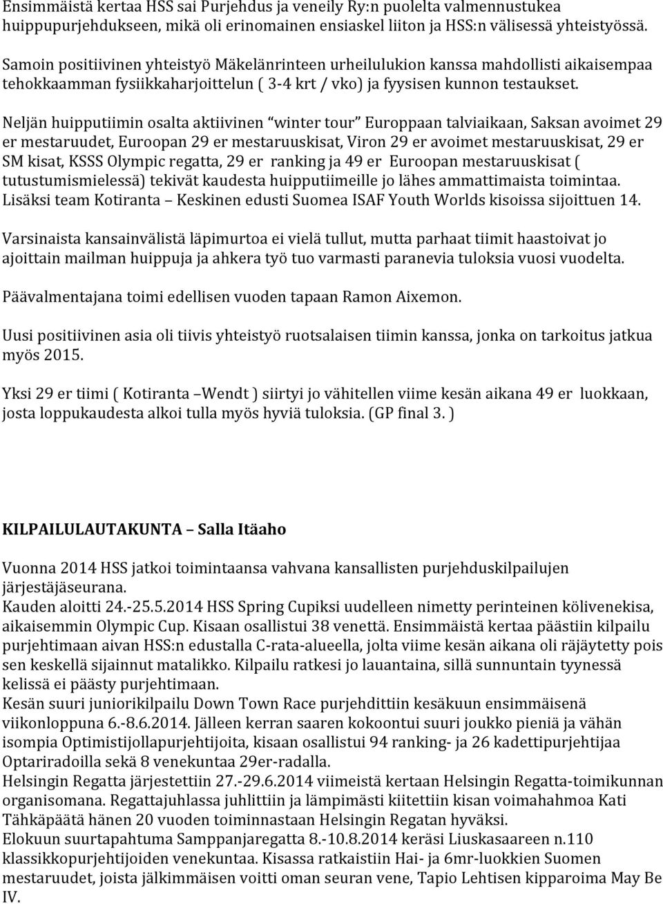 Neljän huipputiimin osalta aktiivinen winter tour Europpaan talviaikaan, Saksan avoimet 29 er mestaruudet, Euroopan 29 er mestaruuskisat, Viron 29 er avoimet mestaruuskisat, 29 er SM kisat, KSSS