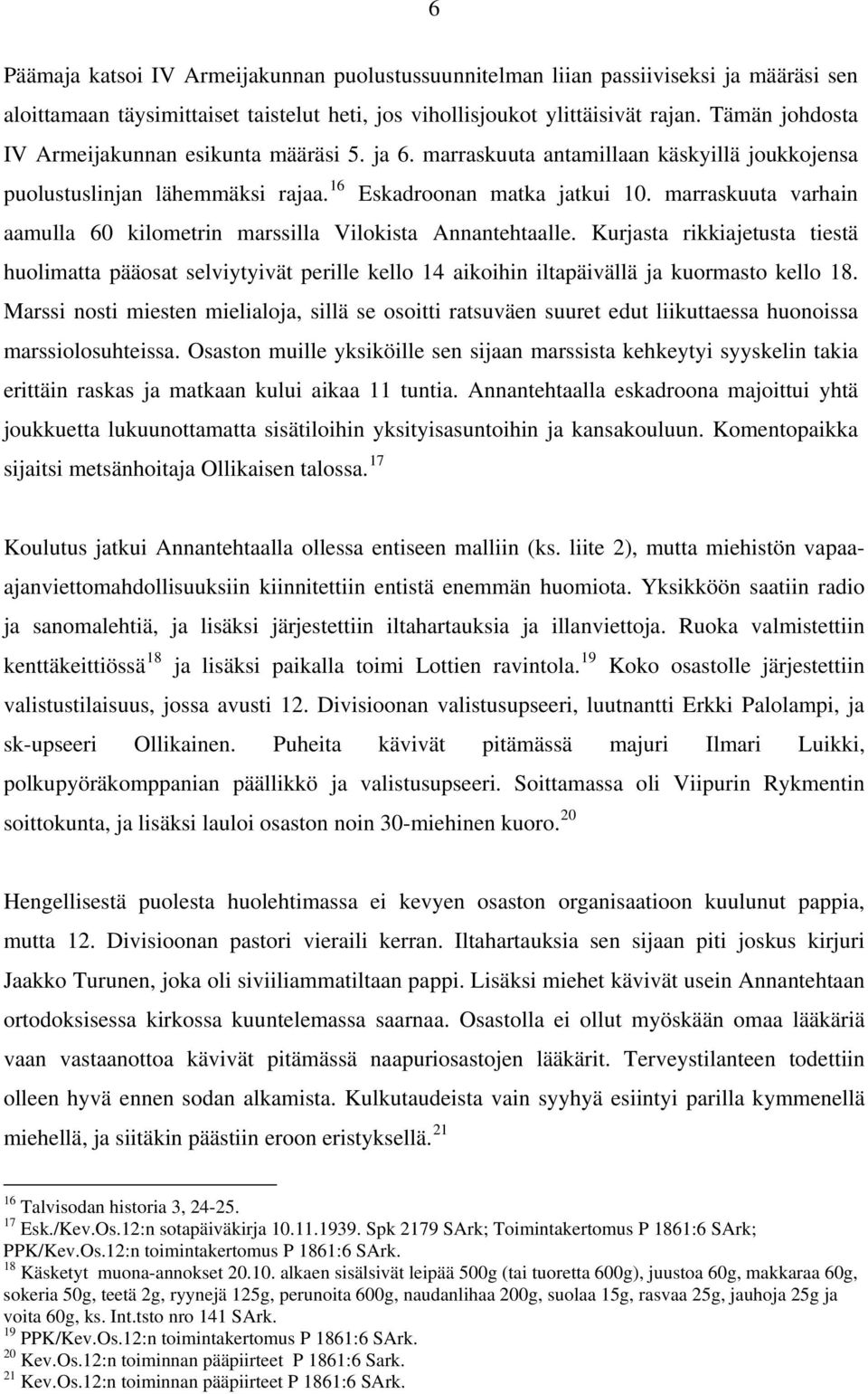 marraskuuta varhain aamulla 60 kilometrin marssilla Vilokista Annantehtaalle.