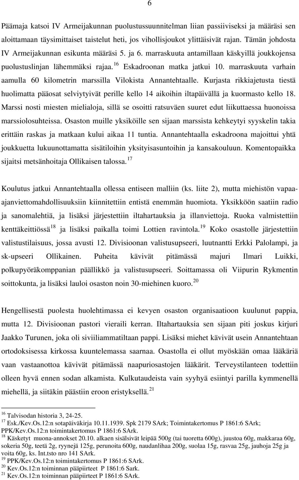 marraskuuta varhain aamulla 60 kilometrin marssilla Vilokista Annantehtaalle.