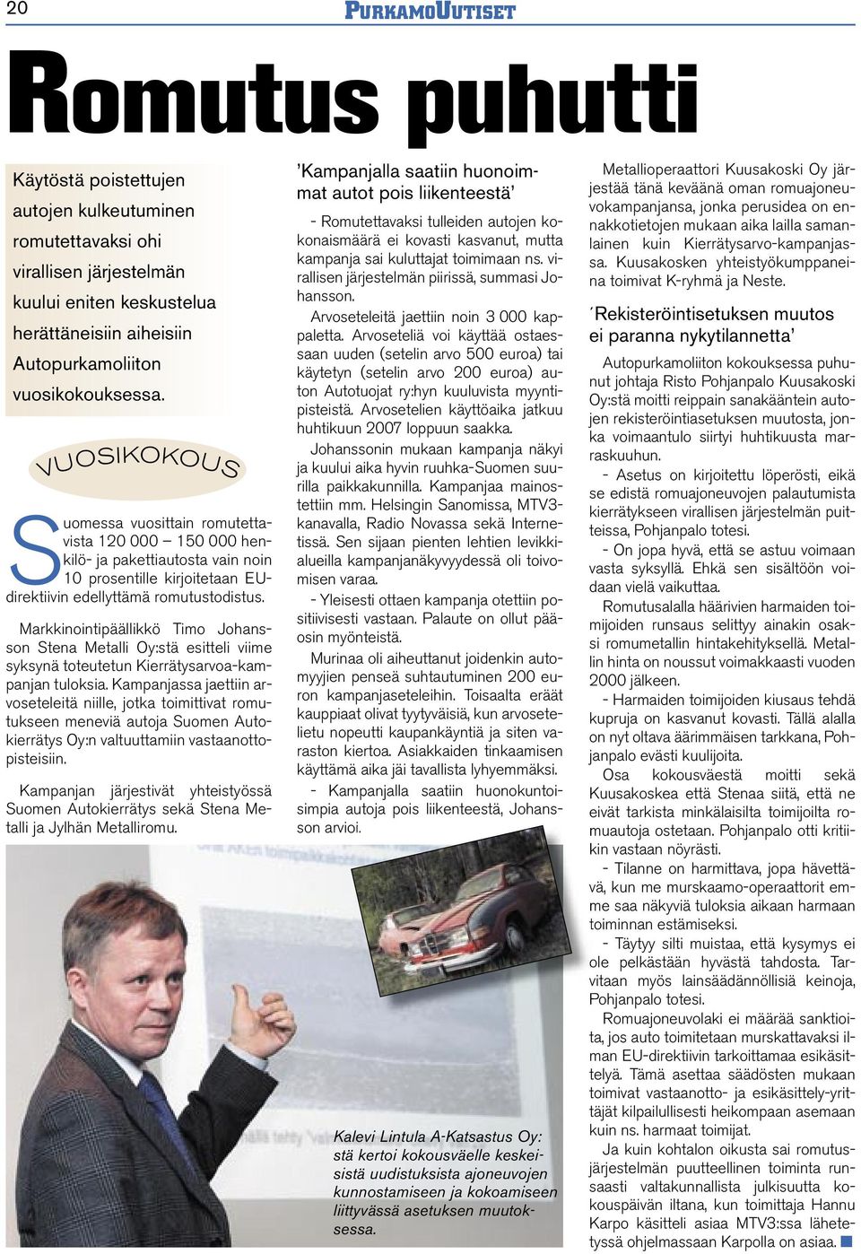 Markkinointipäällikkö Timo Johansson Stena Metalli Oy:stä esitteli viime syksynä toteutetun Kierrätysarvoa-kampanjan tuloksia.