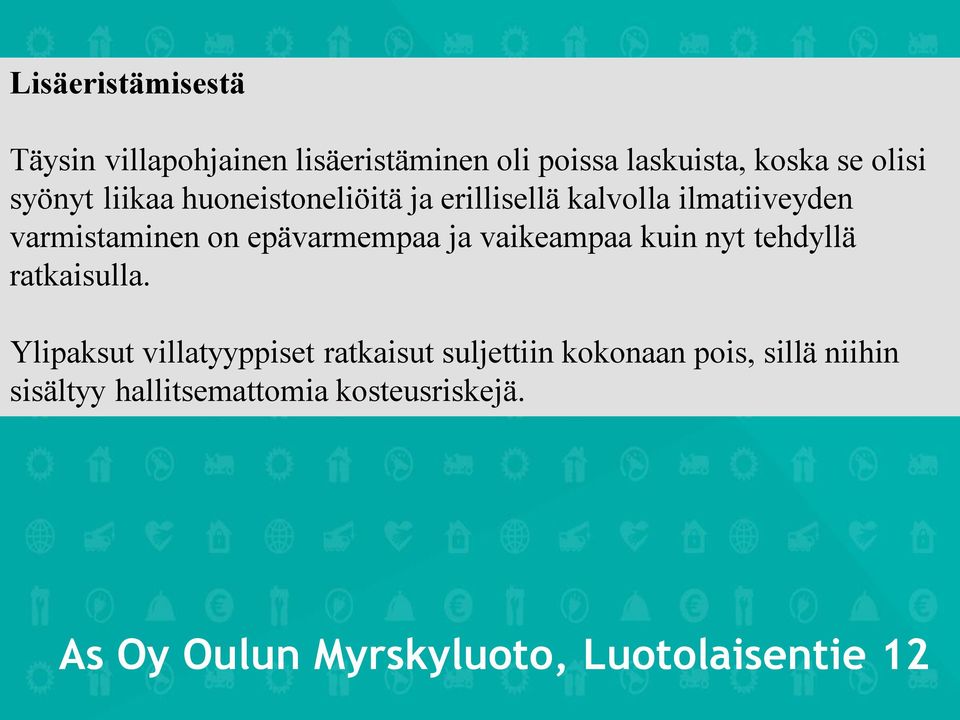 epävarmempaa ja vaikeampaa kuin nyt tehdyllä ratkaisulla.