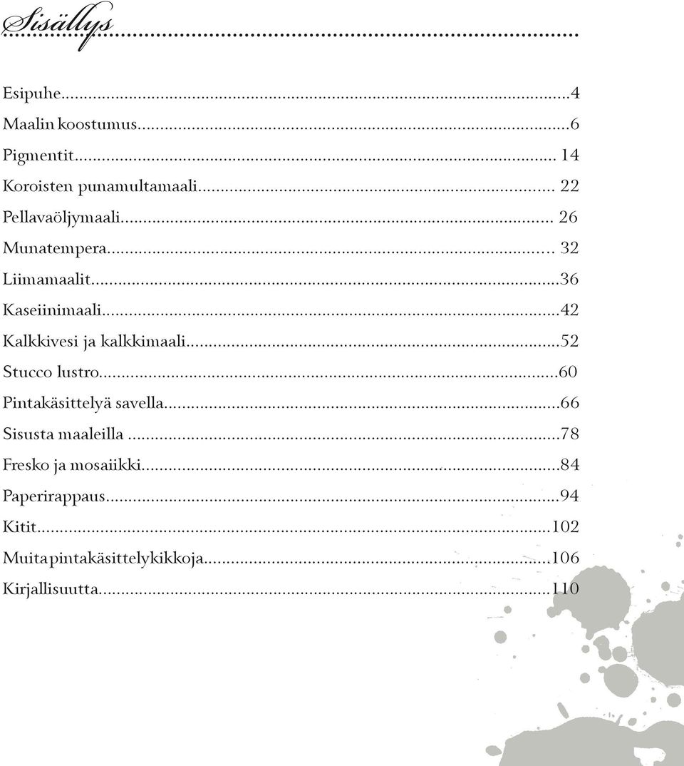 ..42 Kalkkivesi ja kalkkimaali...52 Stucco lustro...60 Pintakäsittelyä savella.