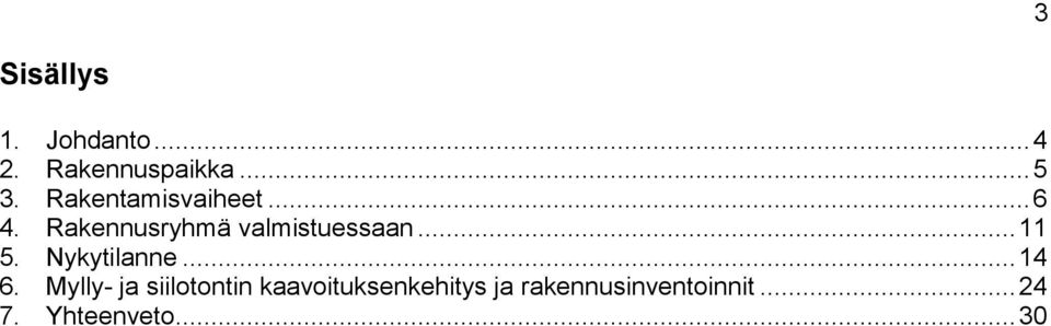 .. 11 5. Nykytilanne... 14 6.