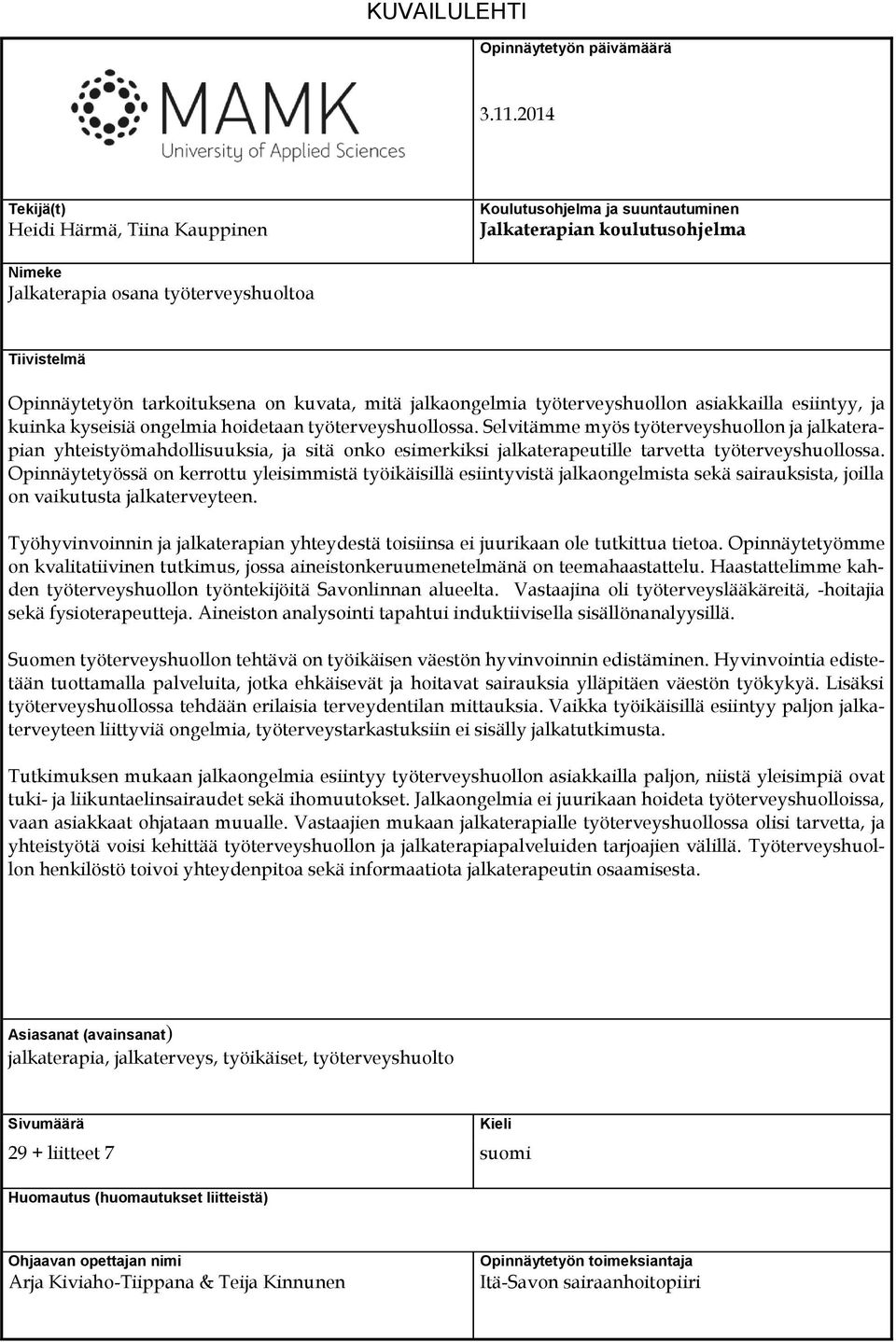 kuvata, mitä jalkaongelmia työterveyshuollon asiakkailla esiintyy, ja kuinka kyseisiä ongelmia hoidetaan työterveyshuollossa.