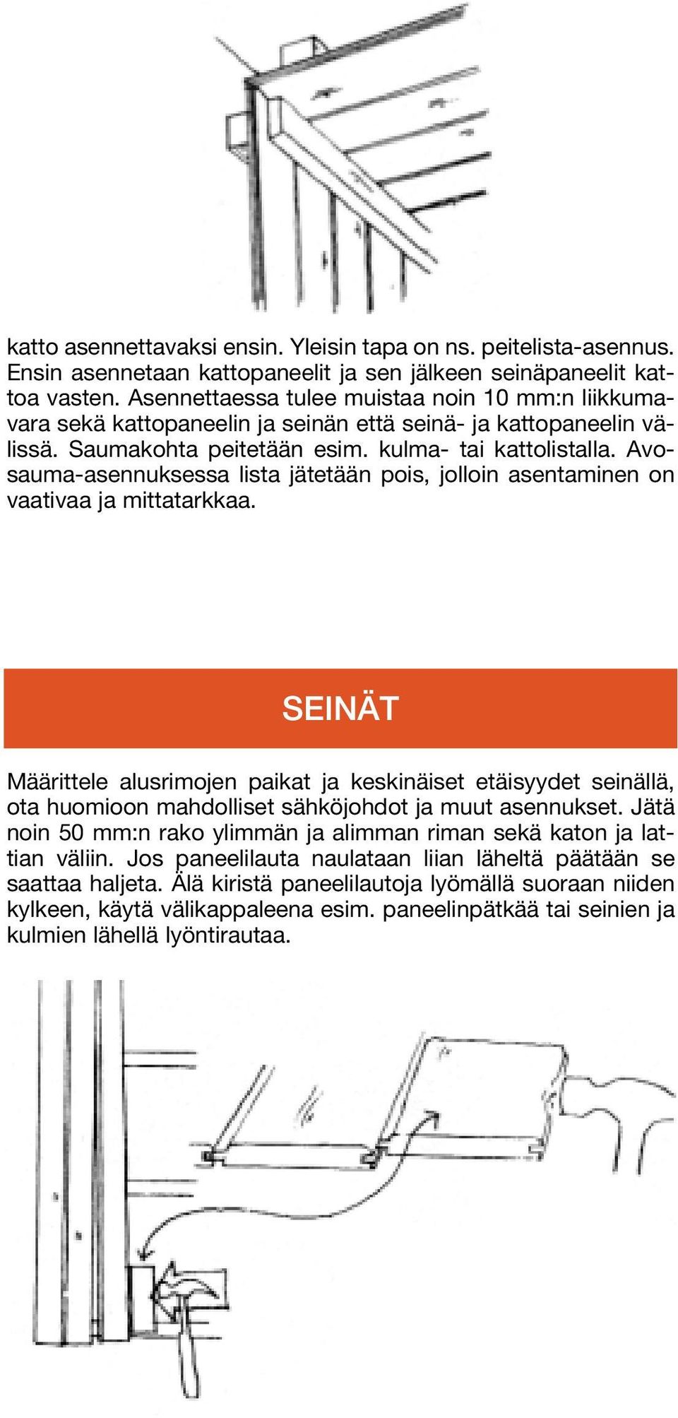 Avosauma-asennuksessa lista jätetään pois, jolloin asentaminen on vaativaa ja mittatarkkaa.