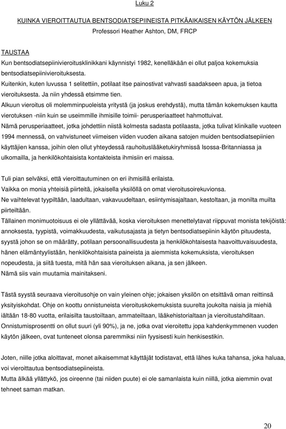 Ja niin yhdessä etsimme tien.