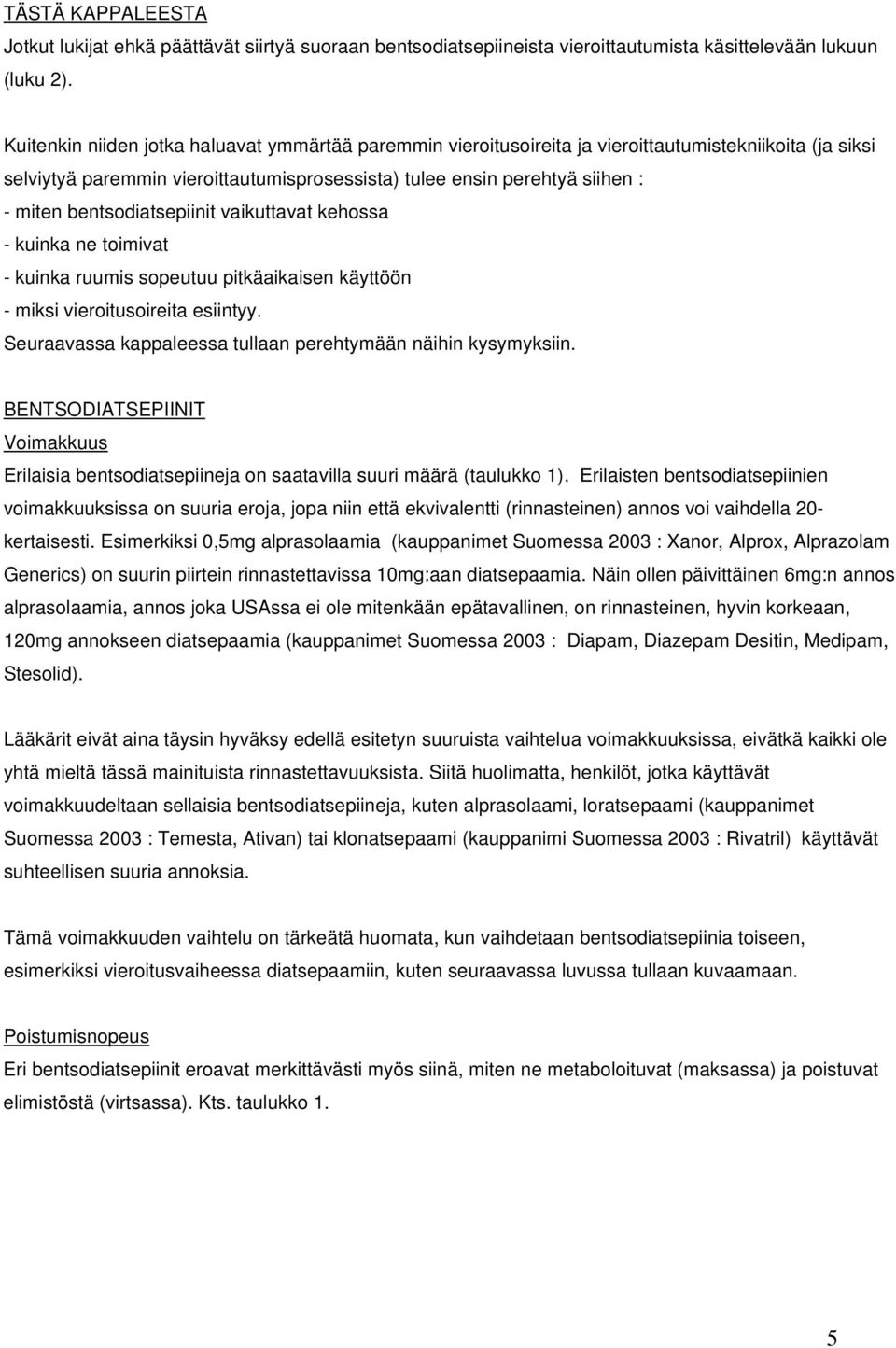 bentsodiatsepiinit vaikuttavat kehossa - kuinka ne toimivat - kuinka ruumis sopeutuu pitkäaikaisen käyttöön - miksi vieroitusoireita esiintyy.