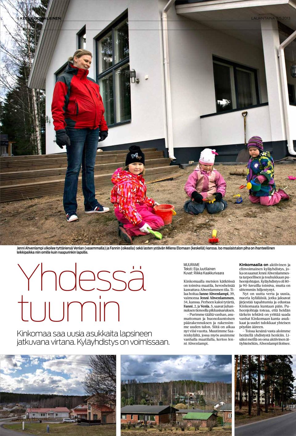 Muurame Teksti: Eija Juutilainen Kuvat: Riikka Kaakkurivaara Kinkomaalla metsien kätköissä on toimiva maatila, hevosheinää kasvattava Ahvenlammen tila.