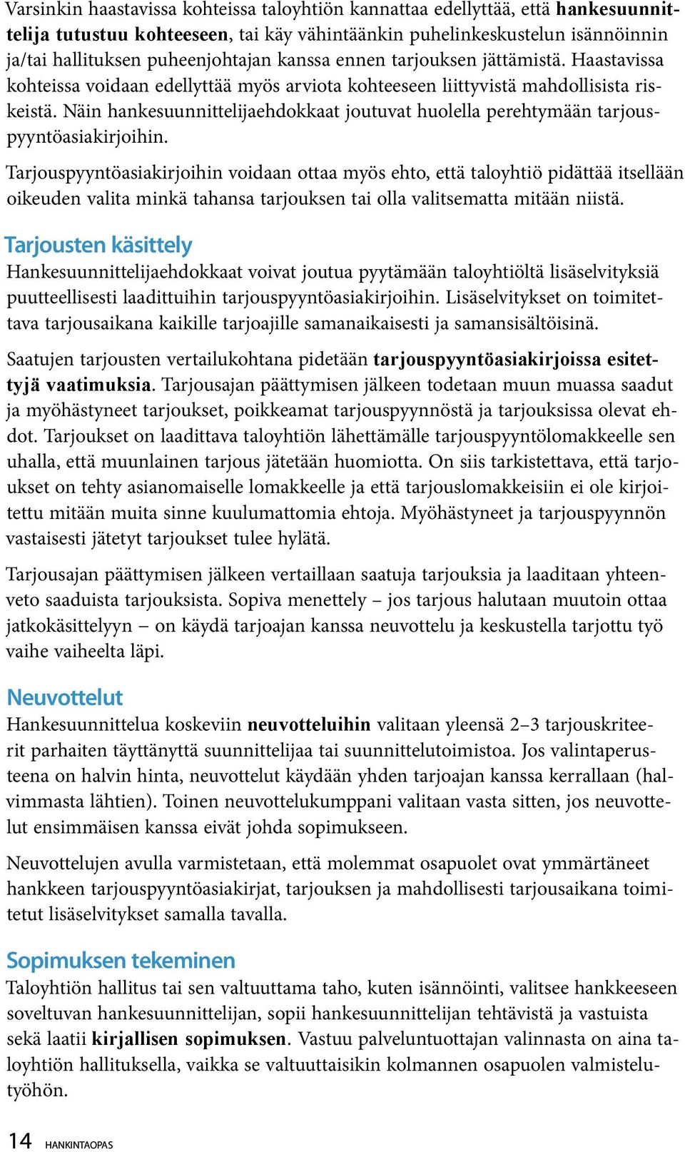 Näin hankesuunnittelijaehdokkaat joutuvat huolella perehtymään tarjouspyyntöasiakirjoihin.