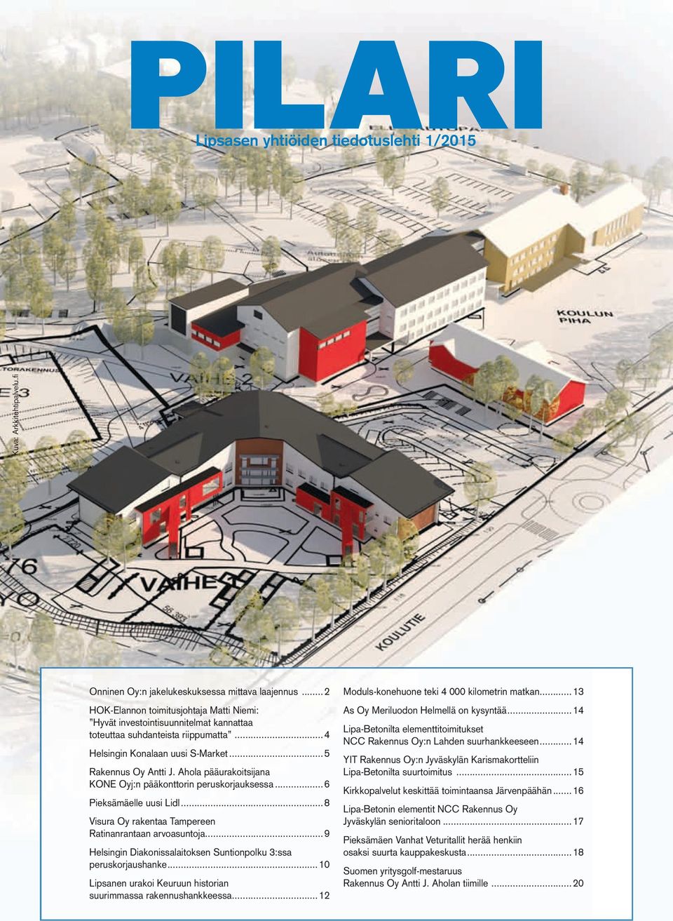 Ahola pääurakoitsijana KONE Oyj:n pääkonttorin peruskorjauksessa...6 Pieksämäelle uusi Lidl...8 Visura Oy rakentaa Tampereen Ratinanrantaan arvoasuntoja.