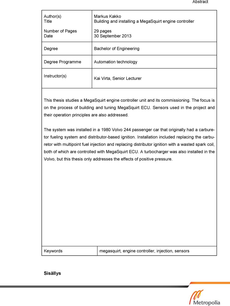 Sensors used in the project and their operation principles are also addressed.