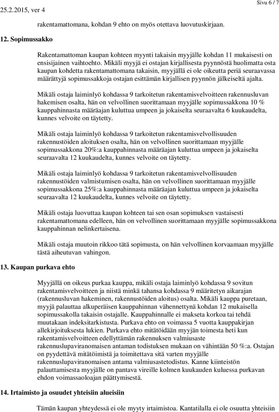 kirjallisen pyynnön jälkeiseltä ajalta.