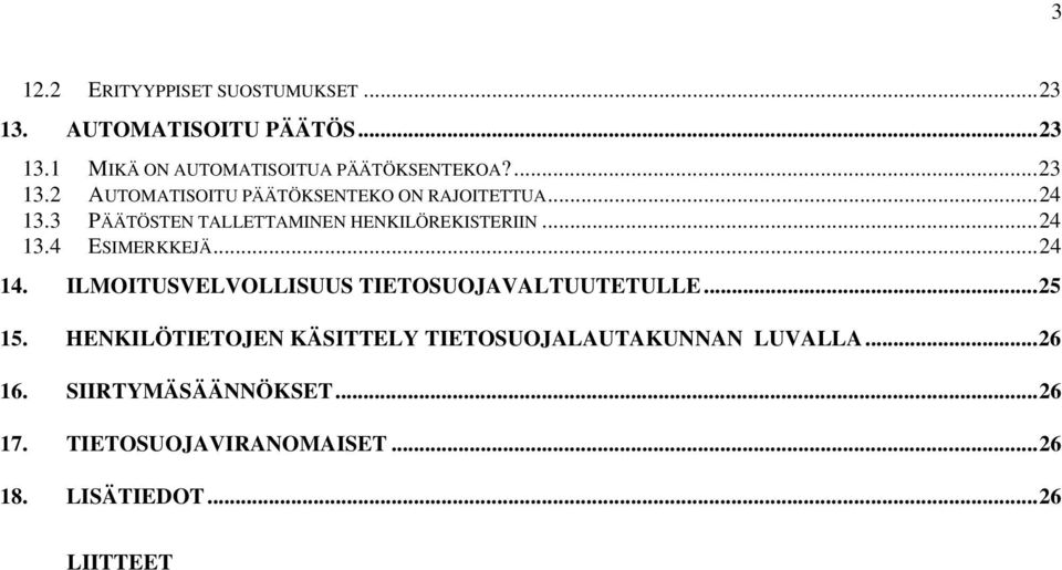 ..24 14. ILMOITUSVELVOLLISUUS TIETOSUOJAVALTUUTETULLE...25 15.