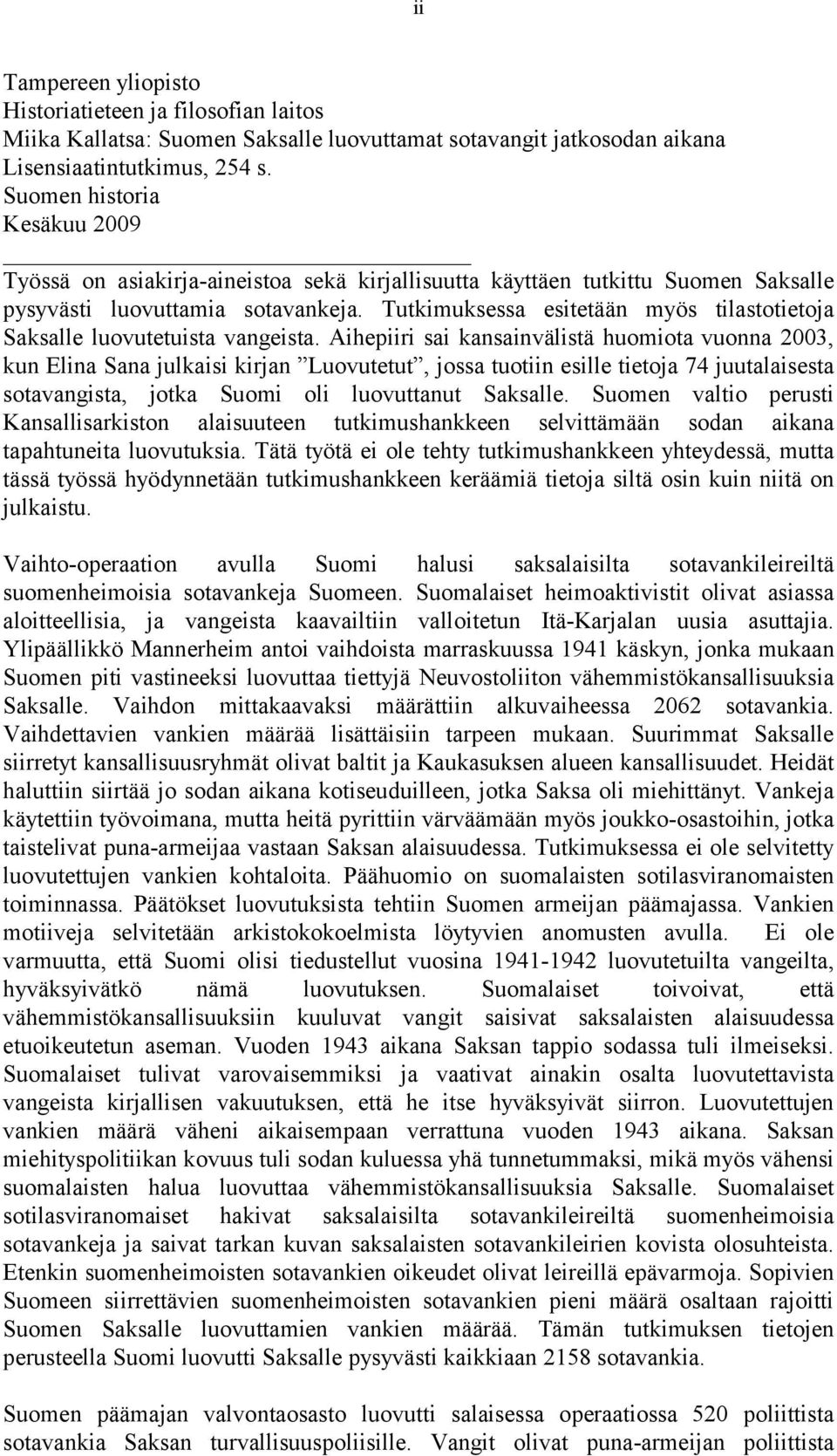 Tutkimuksessa esitetään myös tilastotietoja Saksalle luovutetuista vangeista.