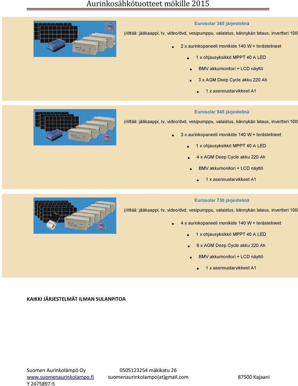 terästelineet 4 x AGM Deep Cycle akku 220 Ah Eurosolar 730 järjestelmä 4 x aurinkopaneeli