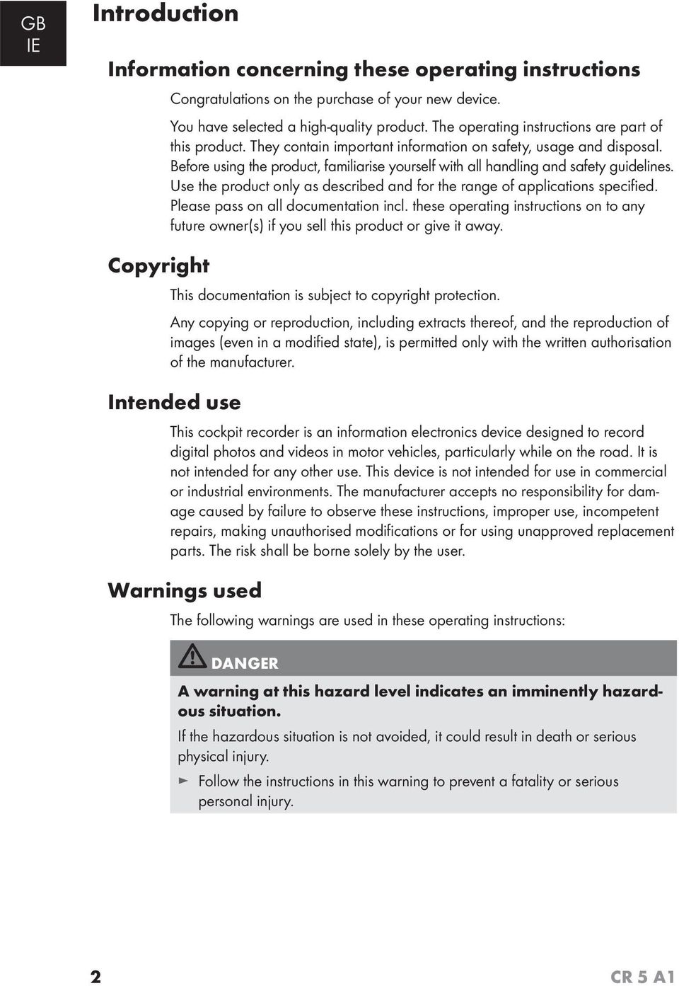 Before using the product, familiarise yourself with all handling and safety guidelines. Use the product only as described and for the range of applications specifi ed.