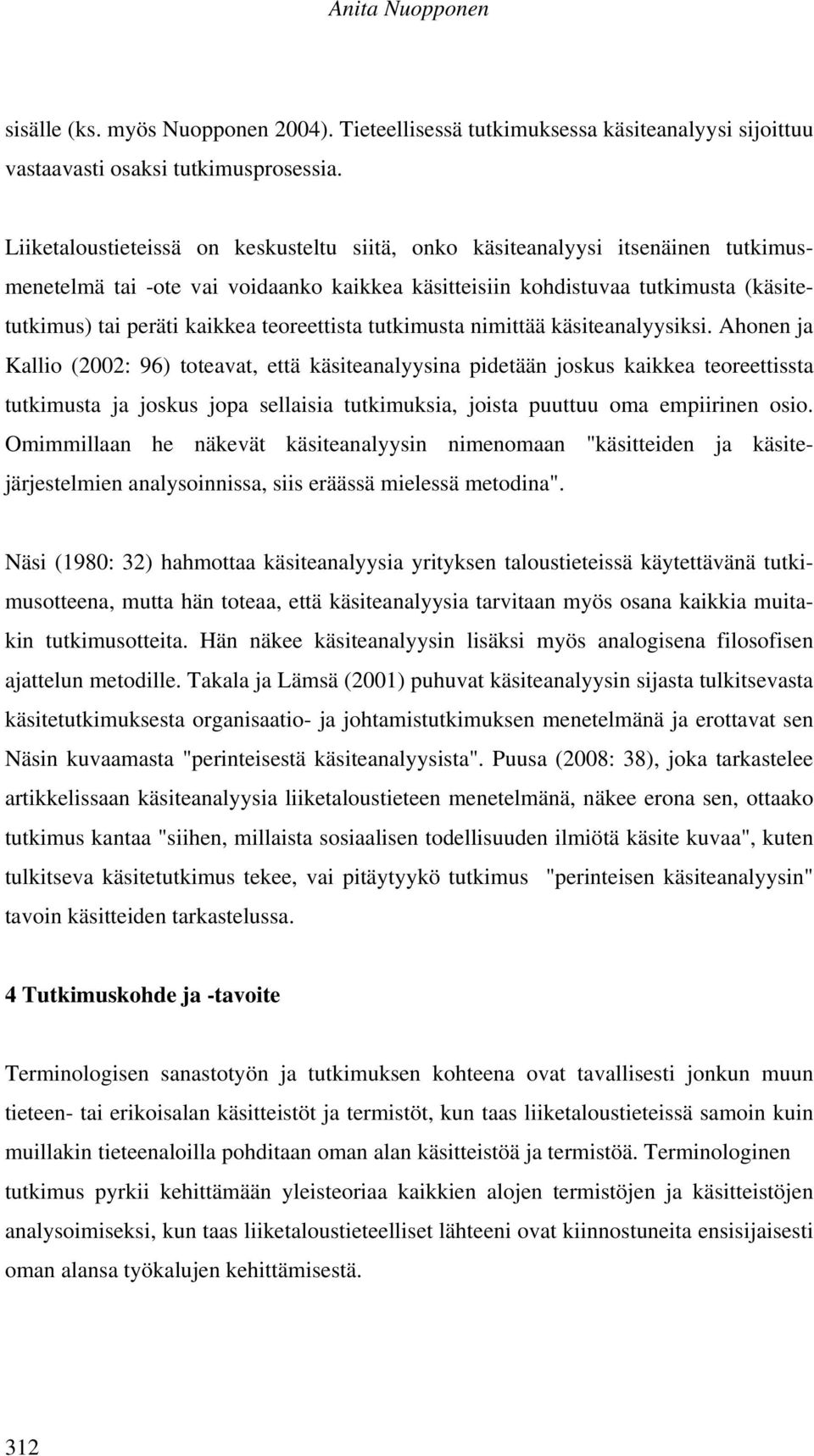 teoreettista tutkimusta nimittää käsiteanalyysiksi.