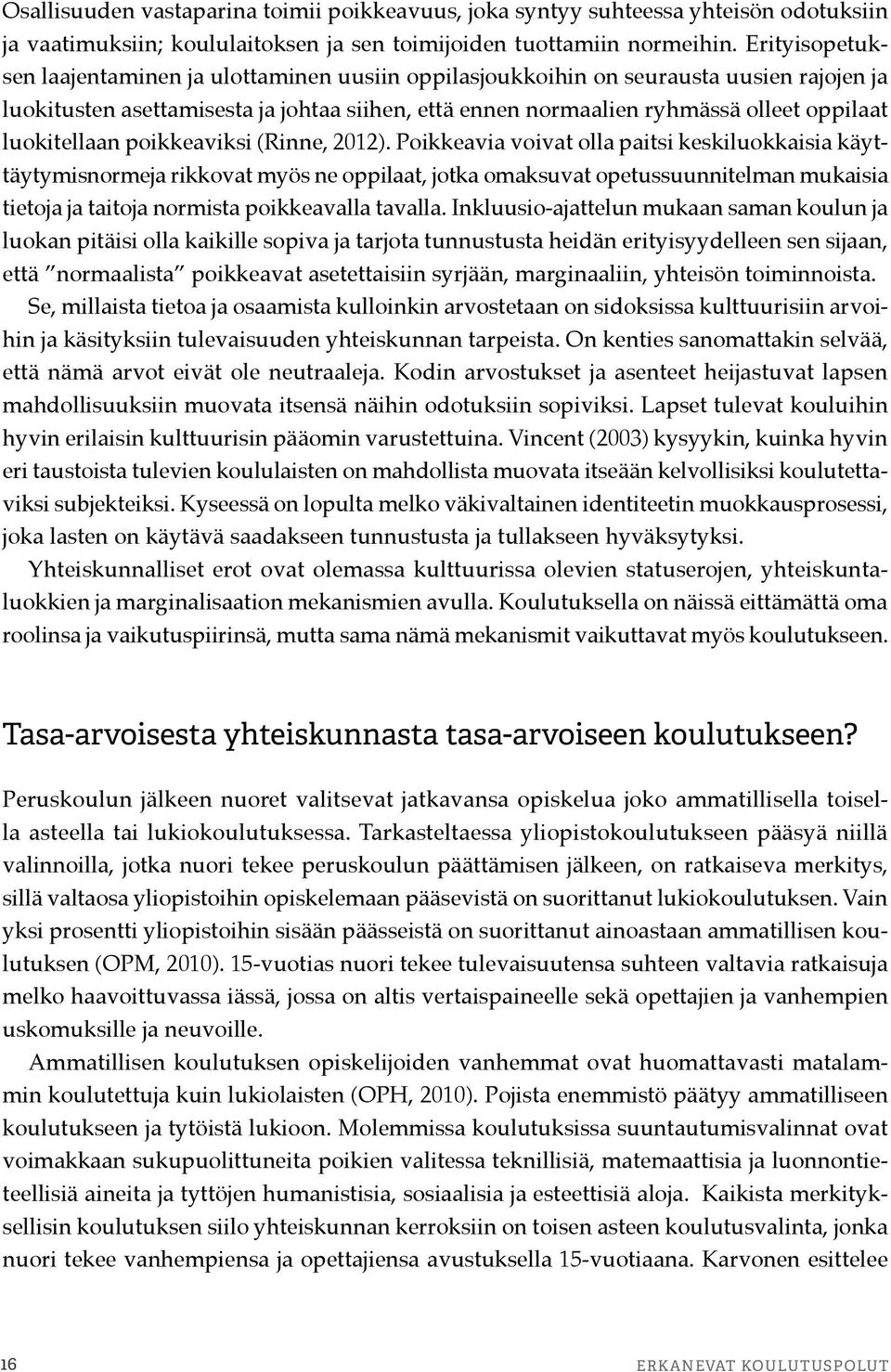 luokitellaan poikkeaviksi (Rinne, 2012).