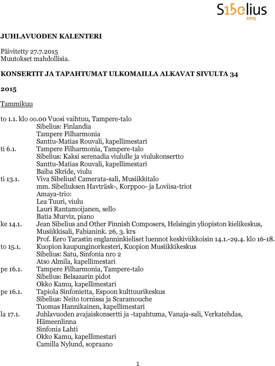 Tampere Filharmonia, Tampere-talo Sibelius: Kaksi serenadia viululle ja viulukonsertto Santtu-Matias Rouvali, kapellimestari Baiba Skride, viulu ti 13.1. Viva Sibelius! Camerata-sali, Musiikkitalo mm.