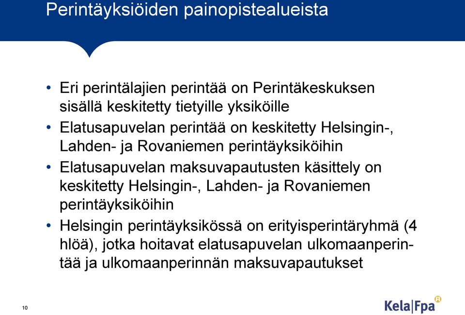 maksuvapautusten käsittely on keskitetty Helsingin-, Lahden- ja Rovaniemen perintäyksiköihin Helsingin