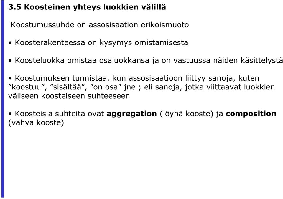 tunnistaa, kun assosisaatioon liittyy sanoja, kuten koostuu, sisältää, on osa jne ; eli sanoja, jotka