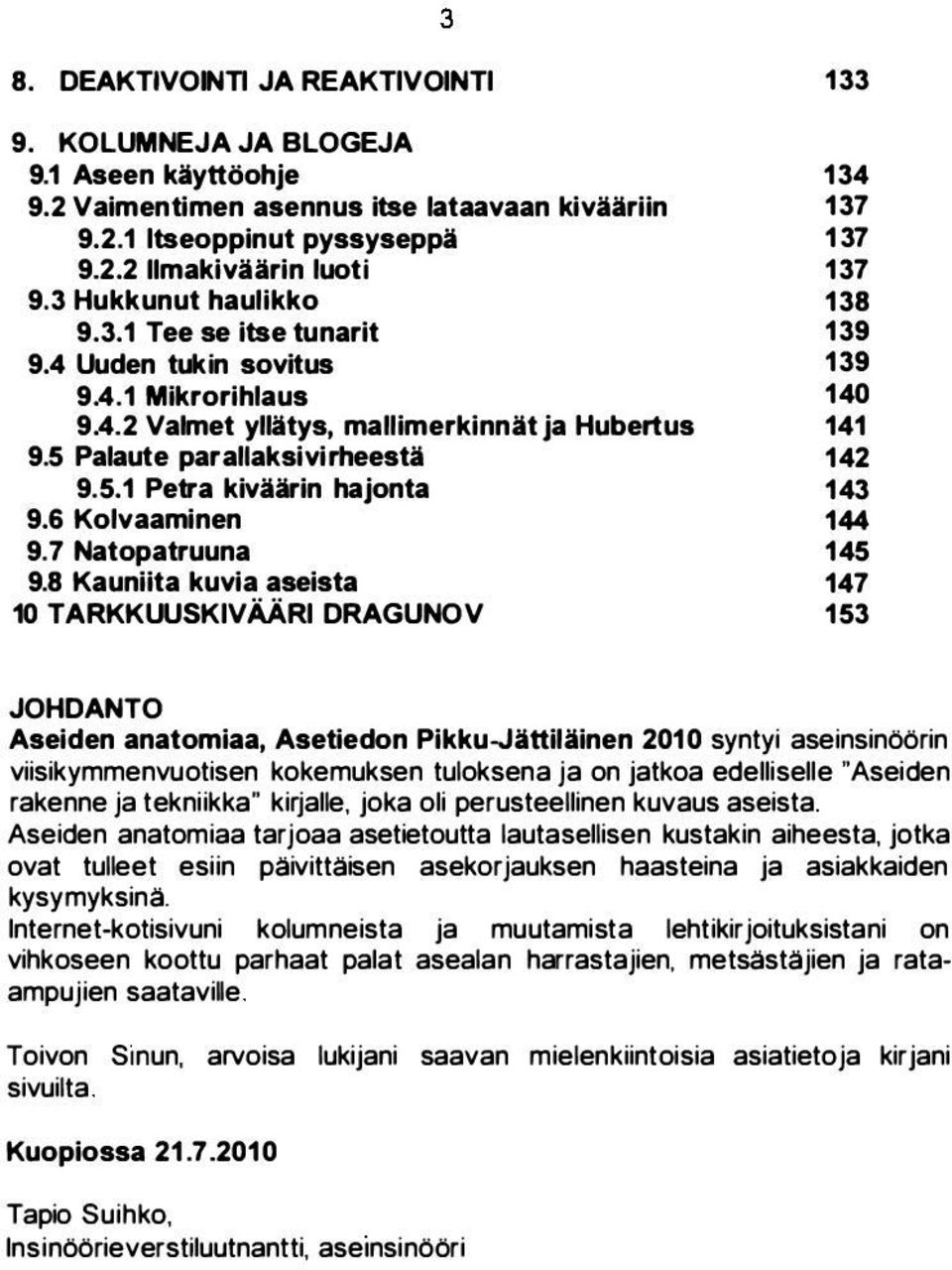 5.1 Petra kiväärin hajonta 143 9.6 Kolvaaminen 144 9. 7 Natopatruuna 145 9.