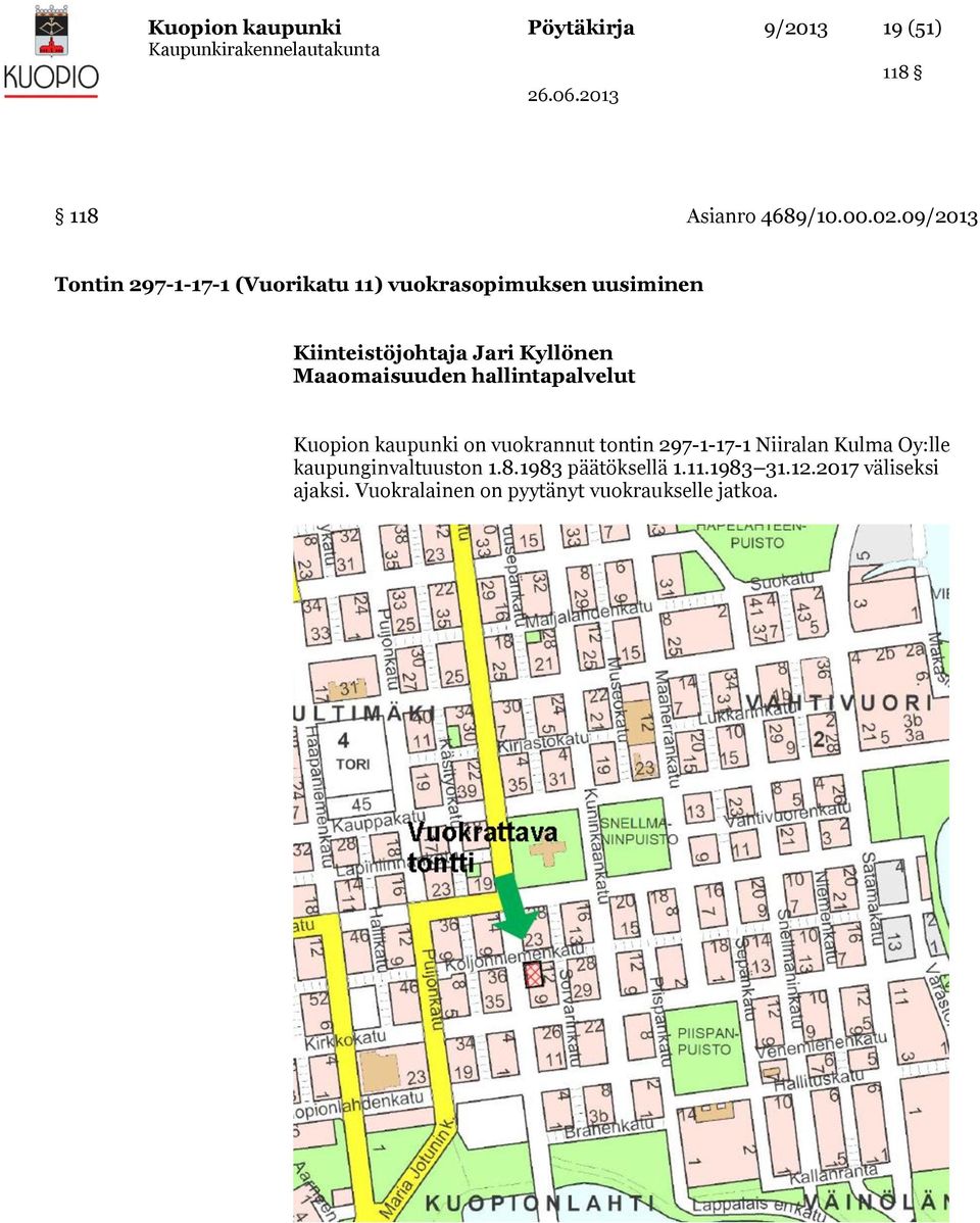 Maaomaisuuden hallintapalvelut Kuopion kaupunki on vuokrannut tontin 297-1-17-1 Niiralan Kulma