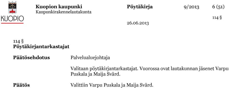 Valitaan pöytäkirjantarkastajat.