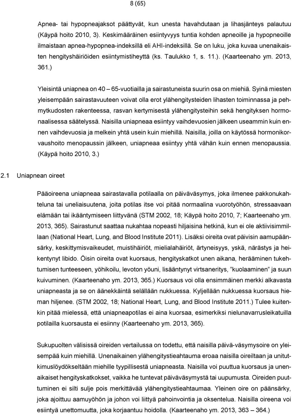 Se on luku, joka kuvaa unenaikaisten hengityshäiriöiden esiintymistiheyttä (ks. Taulukko 1, s. 11.). (Kaarteenaho ym. 2013, 361.