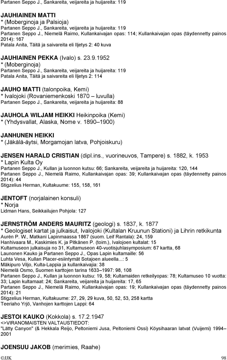 1952 * (Moberginoja) Partanen Seppo J.