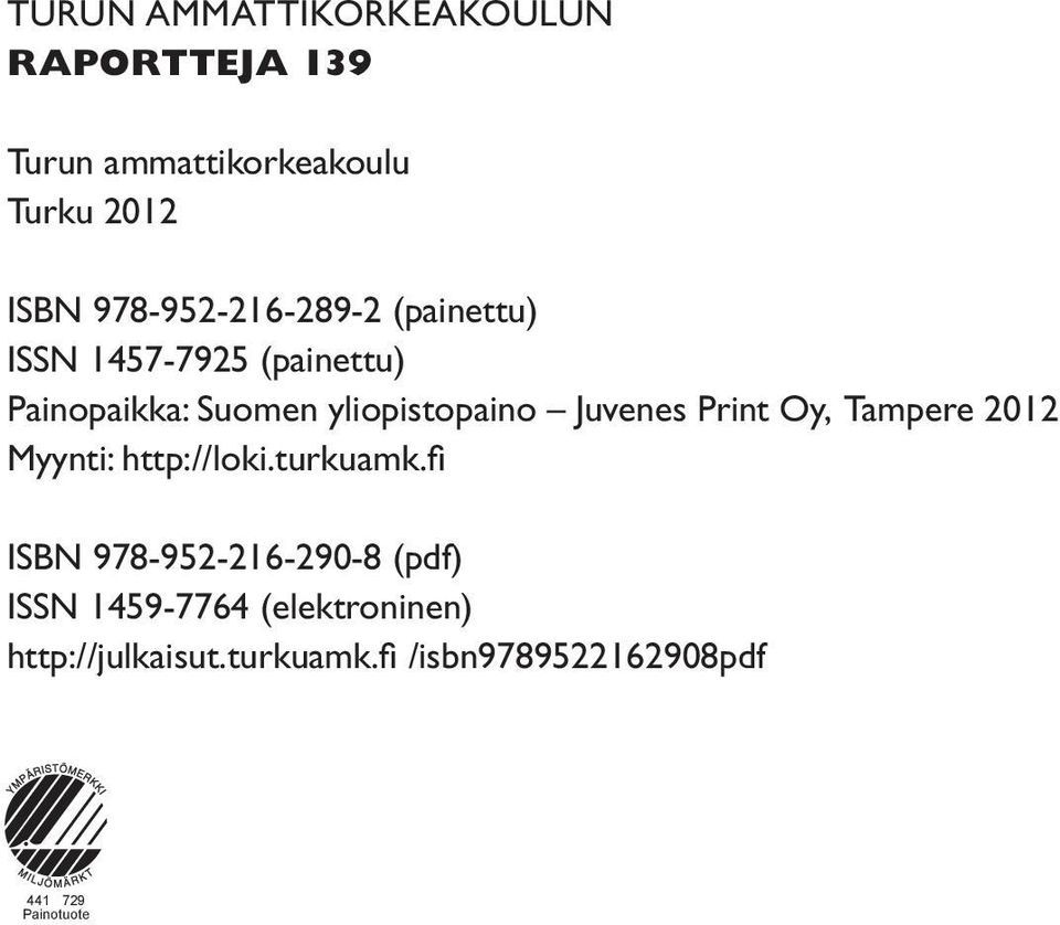 Juvenes Print Oy, Tampere 2012 Myynti: http://loki.turkuamk.