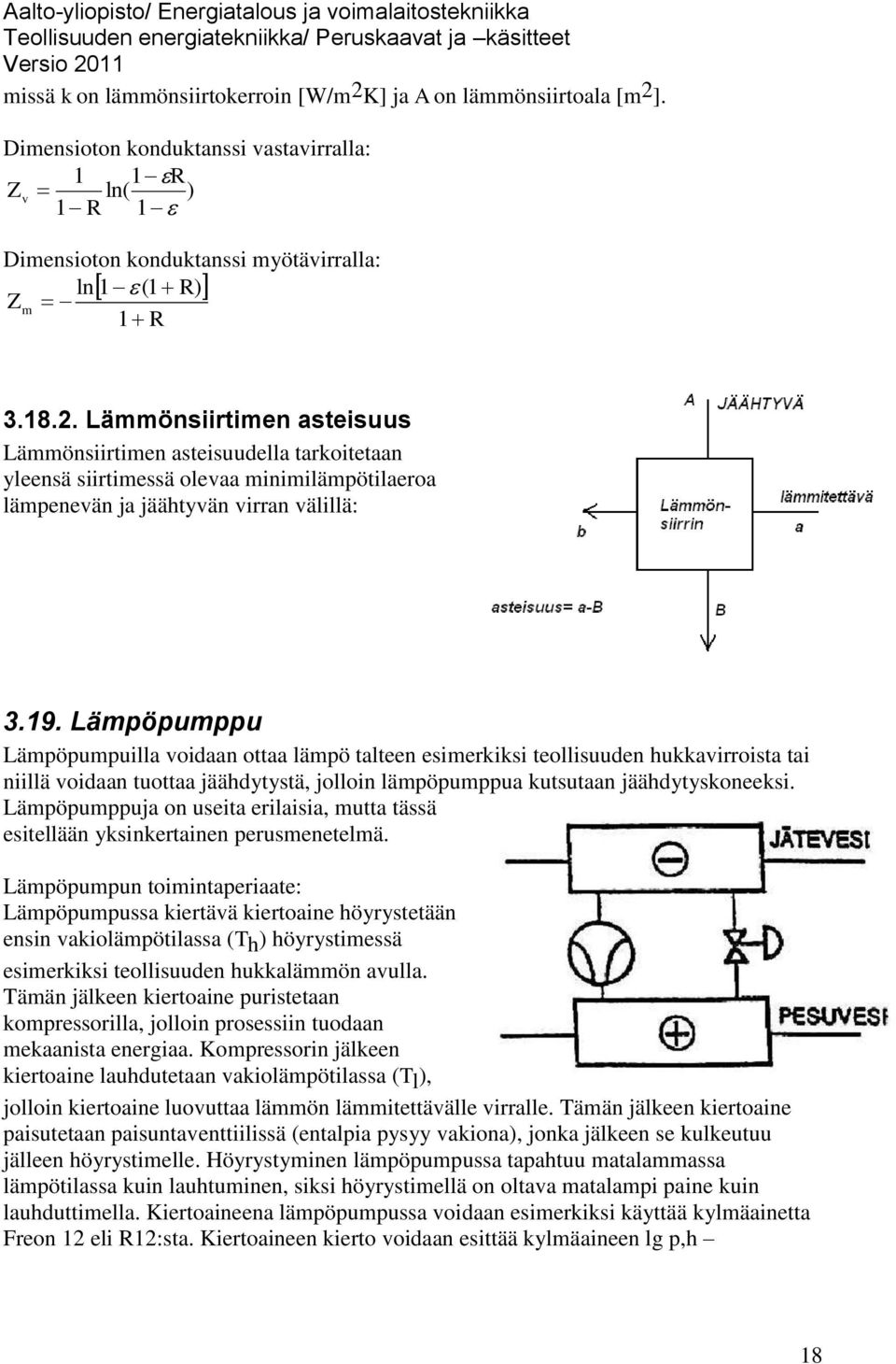 Lämpöpumppuja on useita erilaisia, mutta tässä esitellään yksinkertainen perusmenetelmä.