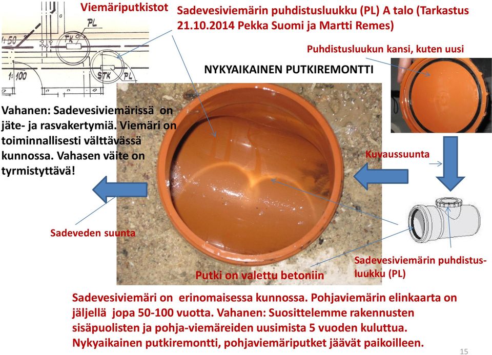 Viemäri on toiminnallisesti välttävässä kunnossa. Vahasen väite on tyrmistyttävä!