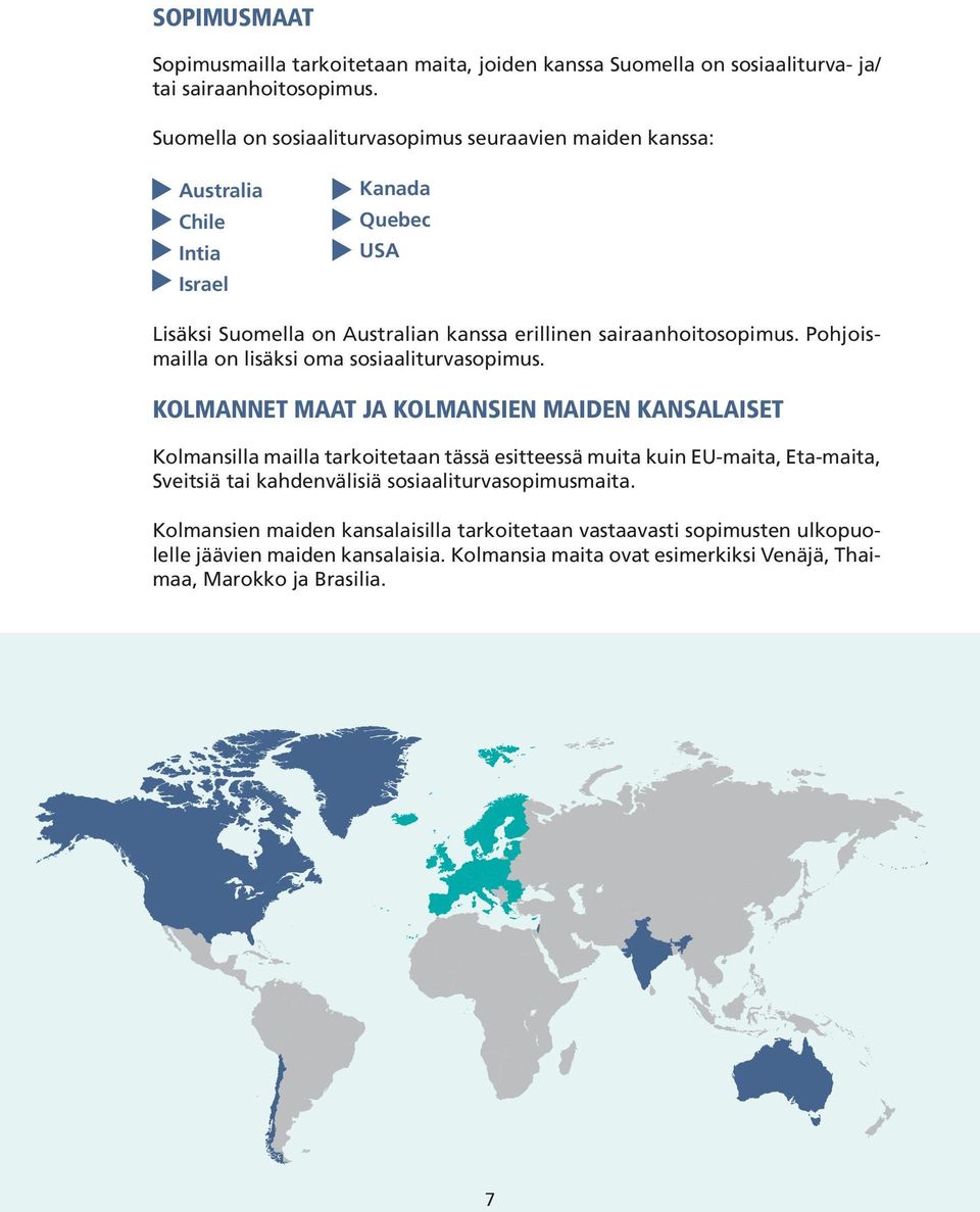Pohjoismailla on lisäksi oma sosiaaliturvasopimus.
