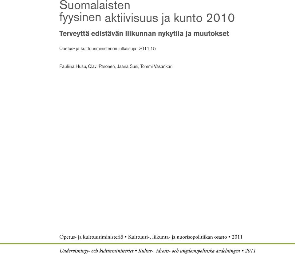 Suni, Tommi Vasankari Opetus- ja kulttuuriministeriö Kulttuuri-, liikunta- ja nuorisopolitiikan