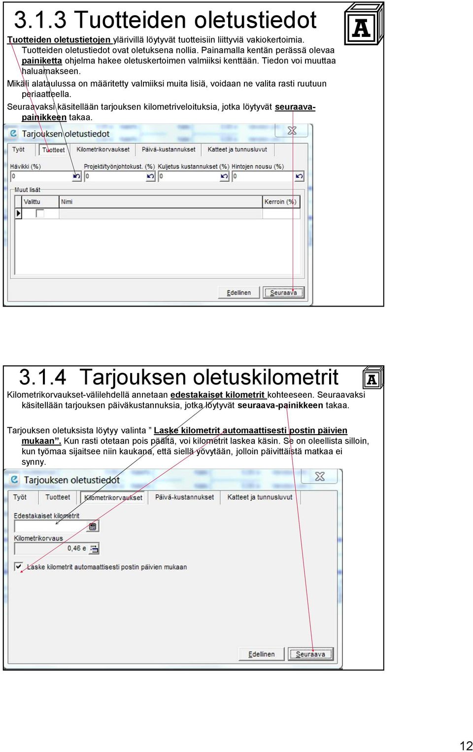 Mikäli alataulussa on määritetty valmiiksi muita lisiä, voidaan ne valita rasti ruutuun periaatteella. Seuraavaksi käsitellään tarjouksen kilometriveloituksia, jotka löytyvät seuraavapainikkeen takaa.