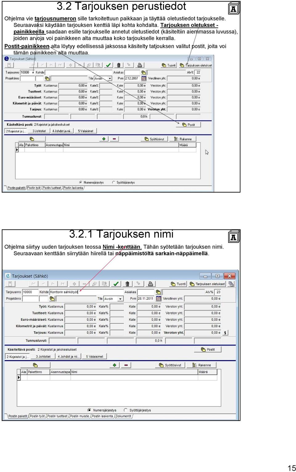 Tarjouksen oletukset - painikkeella saadaan esille tarjoukselle annetut oletustiedot (käsiteltiin aiemmassa luvussa), joiden arvoja voi painikkeen alta muuttaa koko