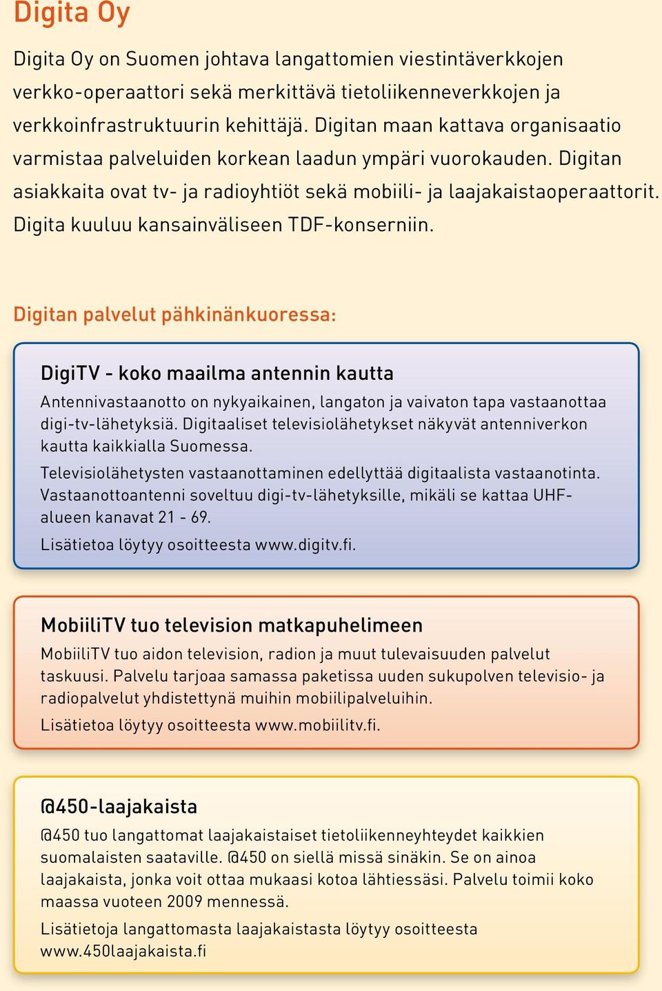 Digita kuuluu kansainväliseen TDF-konserniin.