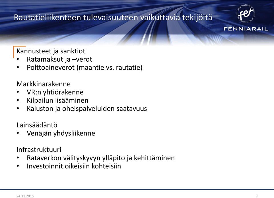 rautatie) Markkinarakenne VR:n yhtiörakenne Kilpailun lisääminen Kaluston ja oheispalveluiden