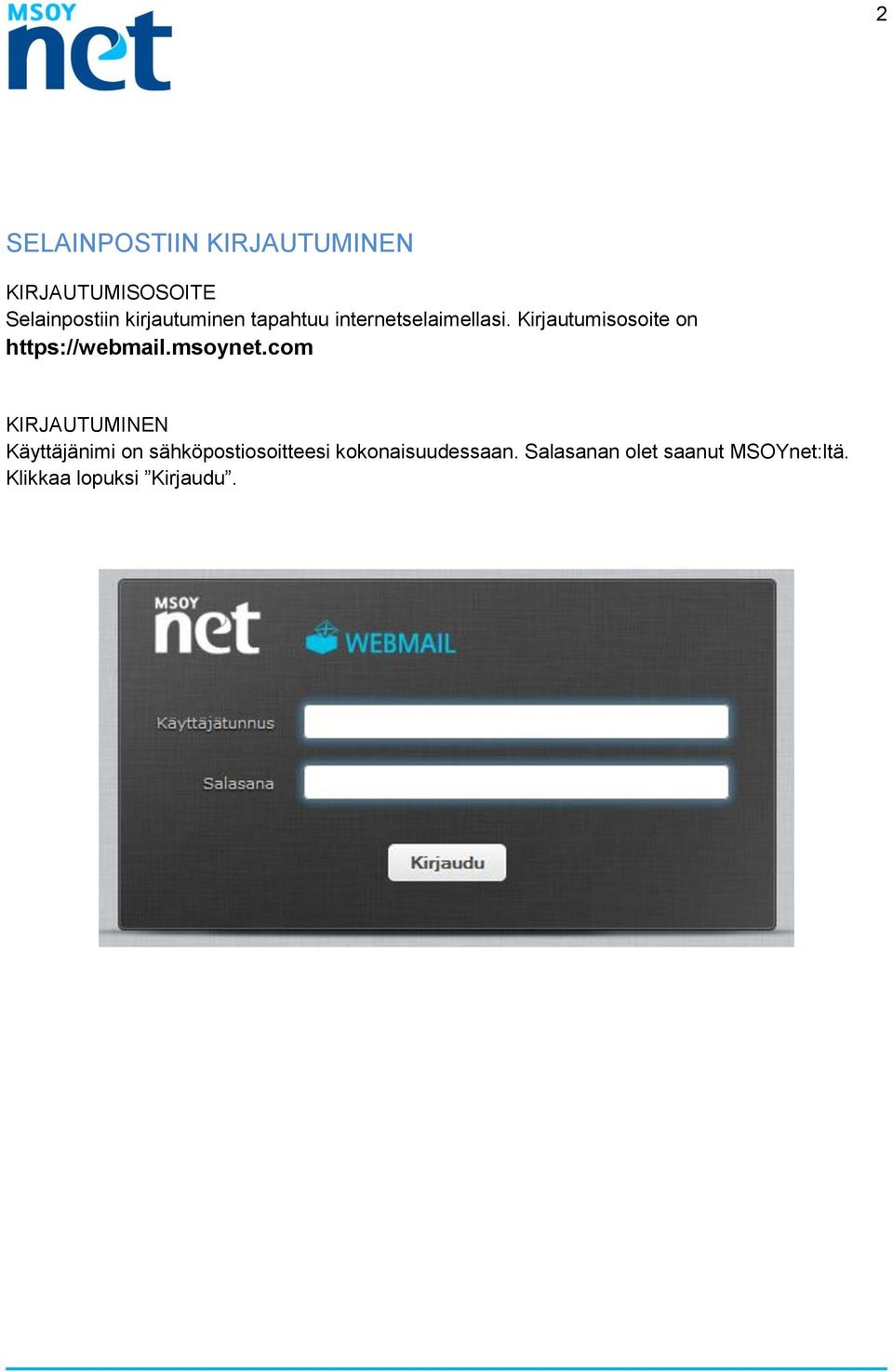 Kirjautumisosoite on https://webmail.msoynet.