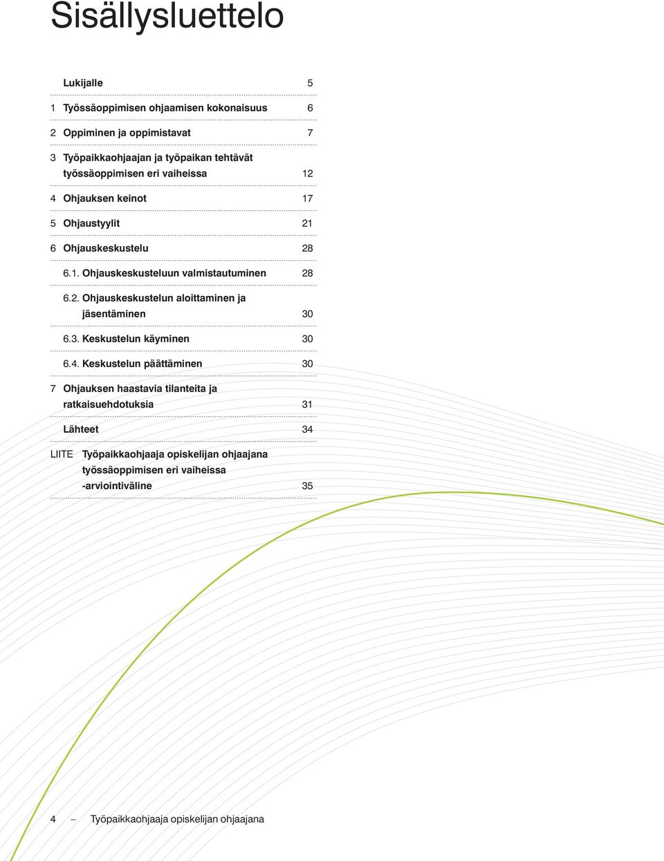 3. Keskustelun käyminen 30 6.4.