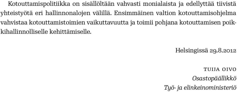 Ensimmäinen valtion kotouttamisohjelma vahvistaa kotouttamistoimien vaikuttavuutta ja