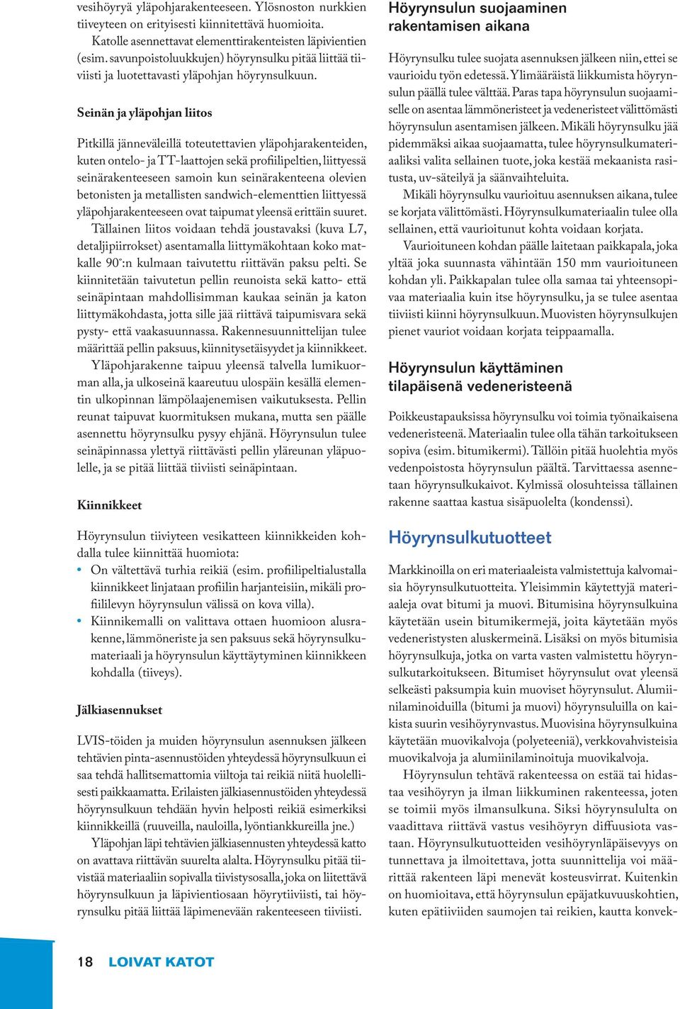 Seinän ja yläpohjan liitos Pitkillä jänneväleillä toteutettavien yläpohjarakenteiden, kuten ontelo- ja TT-laattojen sekä profiilipeltien, liittyessä seinärakenteeseen samoin kun seinärakenteena