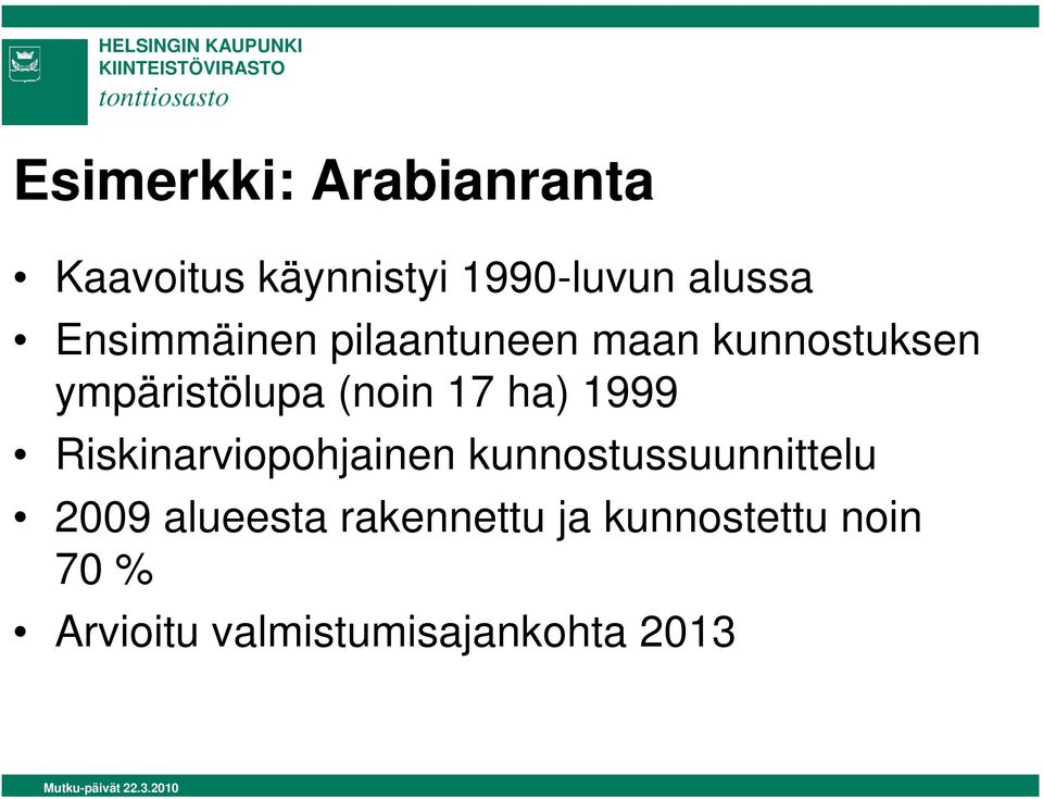 ha) 1999 Riskinarviopohjainen kunnostussuunnittelu 2009 alueesta