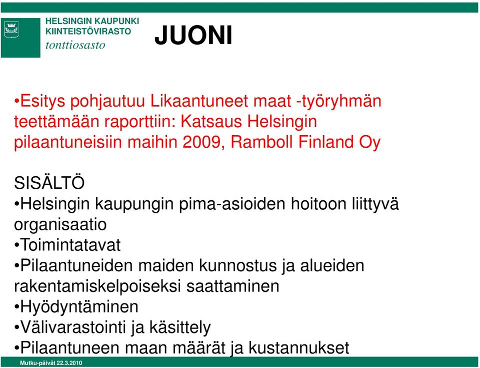 hoitoon liittyvä organisaatio Toimintatavat Pilaantuneiden maiden kunnostus ja alueiden